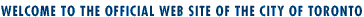 Welcome to the official Web site of The City of Toronto