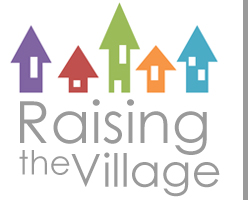 Raising the Village logo showing stylized images of multicolored houses ant the text Raising the Village in a slender font