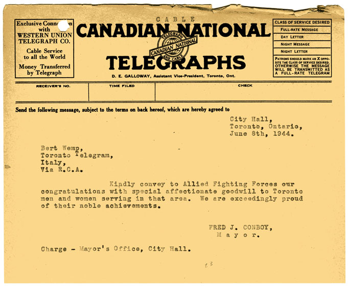 Telegram reads: Kindly convey to Allied Fighting Forces our congratulations with special affectionate goodwill to Toronto men and women serving in that area. We are exceedingly proud of their noble achievements.