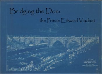Bridging the Don: The Prince Edward Viaduct – City of Toronto