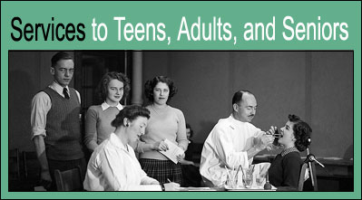 Services to teens, adults, and seniors.