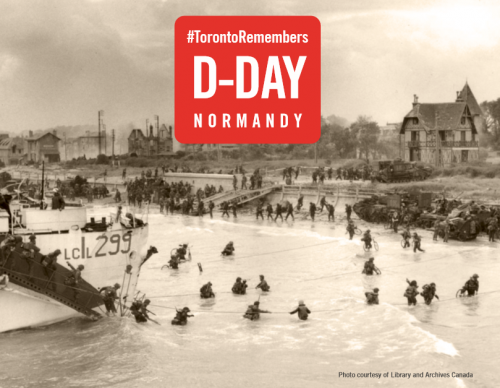 Archival photo of soldiers at Normandy. Text reads hashtag Toronto Remembers D-Day Normandy