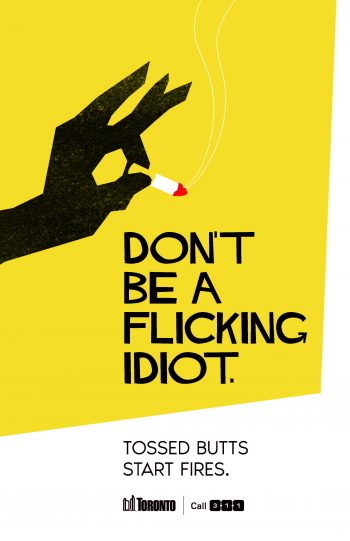 poster with graphic of a hand holding a cigarette and copy that says "Don't be a flicking idiot. Tossed butts start fires."