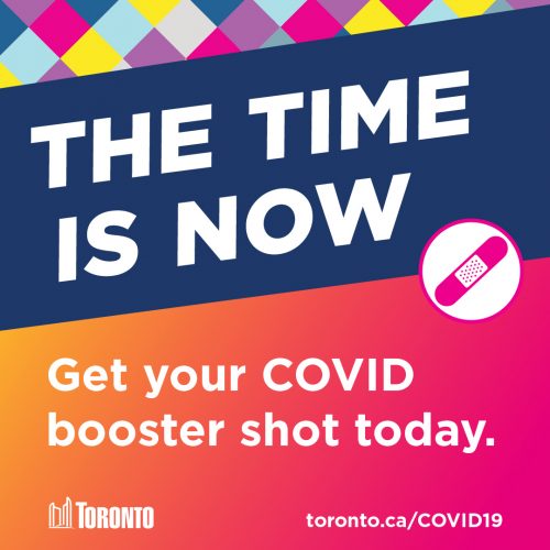 Poster graphic for social media: "The Time Is Now - Get your COVID booster shot today." with pink bandage and City of Toronto logo