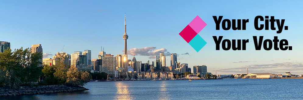 Image of the Toronto skyline from the west. Blue skies and the words "Your City. Your Vote." on the sky next to a decorative arrow.