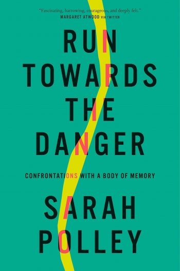 Book jacket, Run Towards the Danger by Sarah Polley