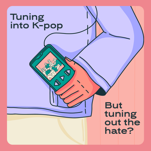 Person holding portable music player. text on image says, tuning into k-pop, but tuning out the hate?