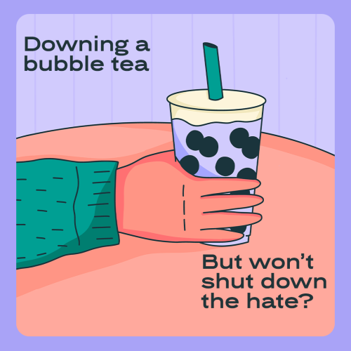 Downing a bubble tea but won't shut down the hate?