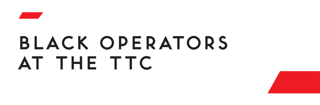 Black Operators at the TTC