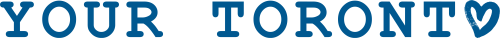 A wordmark in blue reading Your Toronto with the last "o" of Toronto replaced by a heart.