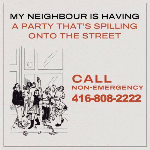 Poster describing to call non-emergency 416-808-2222 when my neighbor is having a party that's spilling onto the street.