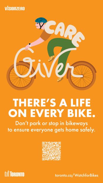 A person on a bike with the words 'Care Giver" around them. Text reads, "There's a life on every bike. Don't park or stop in bikeways to ensure everyone gets home safely."
